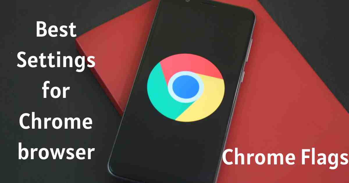Chrome-flags: the best-settings-for speed-and-security -2023