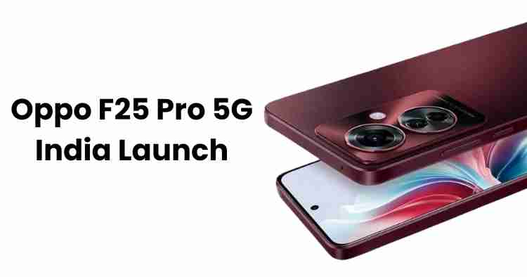 Oppo f25 pro 5g india launch: price, specs & more