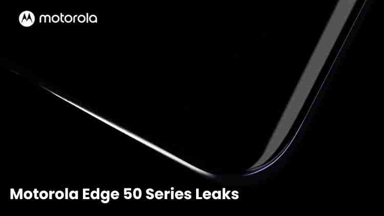 Motorola edge 50 series leaks: everything we know so far