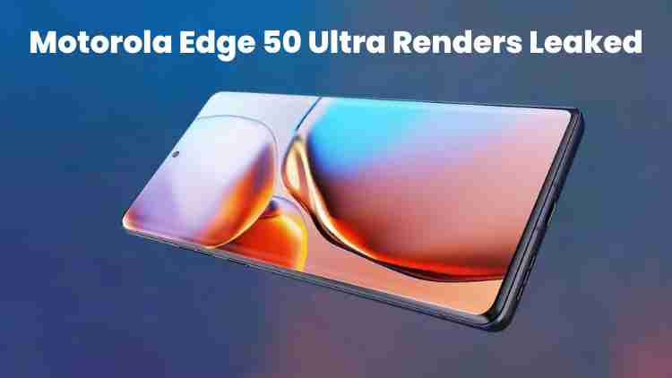 Motorola edge 50 ultra renders leaked: a first look
