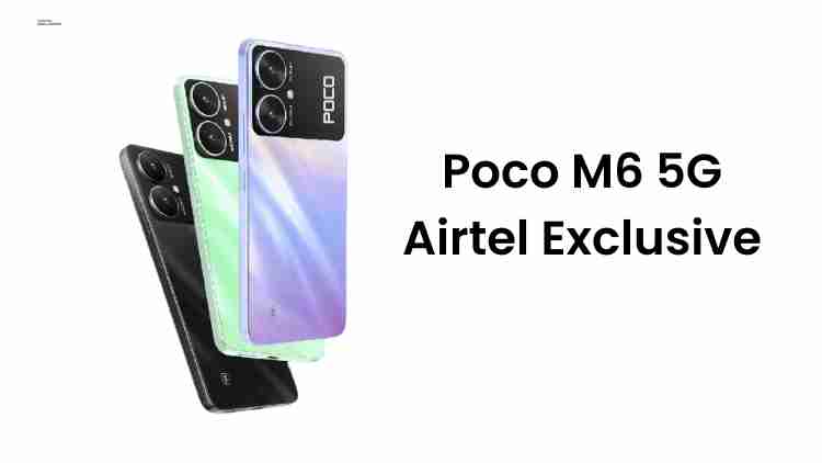 Airtel exclusive: poco m6 5g – most affordable 5g?