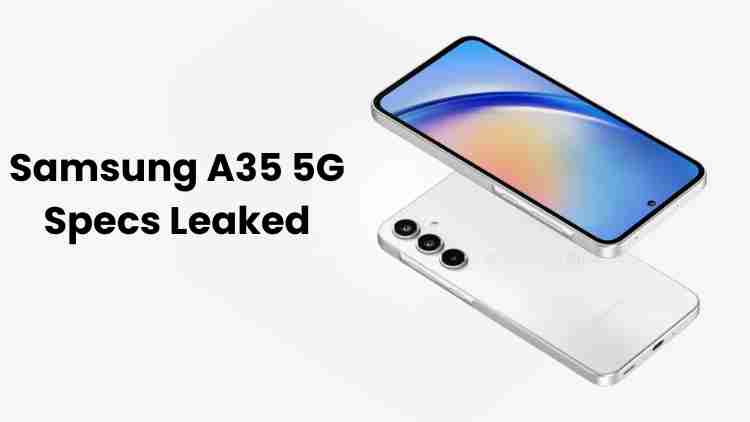 Samsung a35 5g global specs leak: here’s what we know