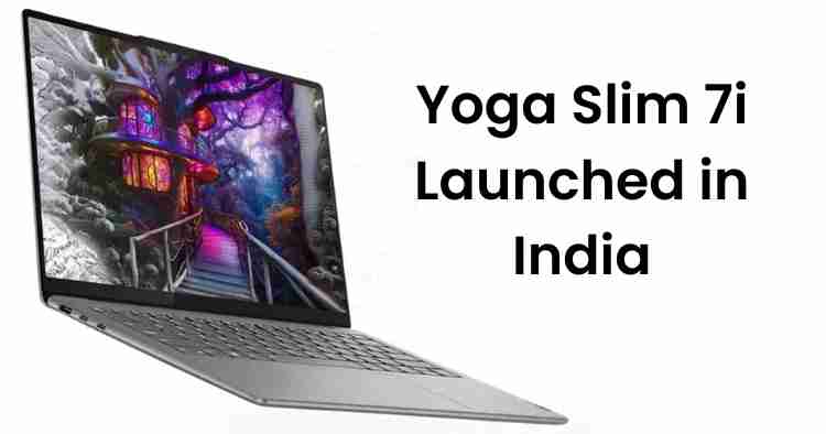 India gets the yoga slim 7i: ai, oled & powerful performance