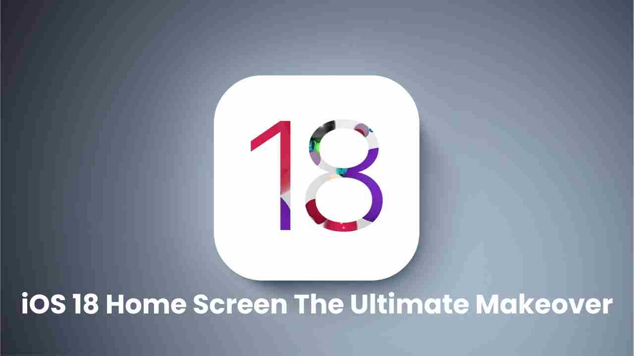 Ios 18 home screen the ultimate makeover