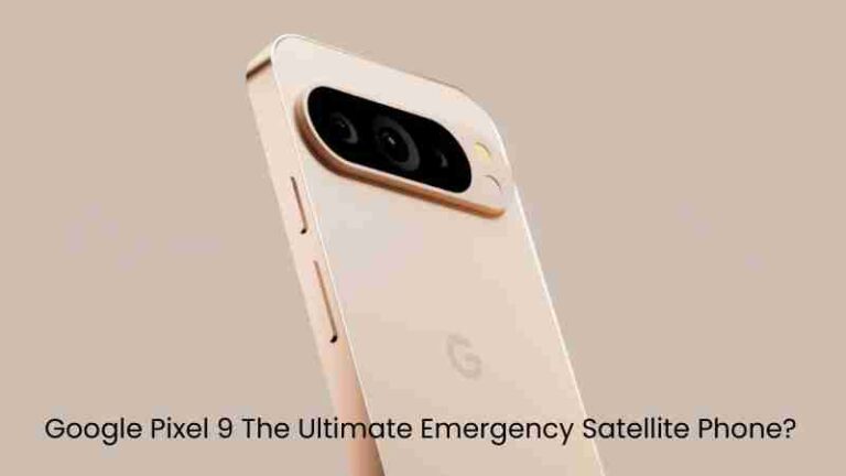 Google pixel 9: the ultimate emergency satellite phone?