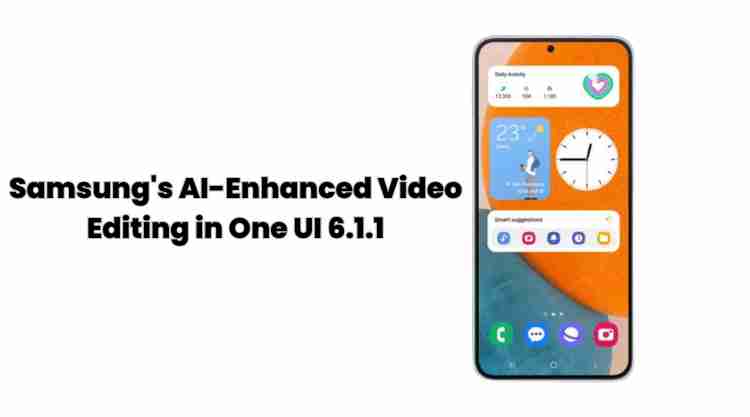 Samsung’s ai-enhanced video editing in one ui 6. 1. 1