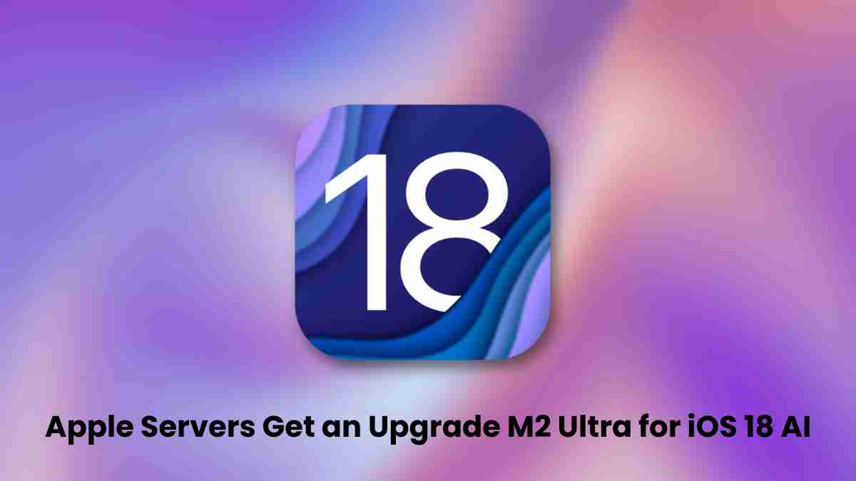 Apple servers get an upgrade m2 ultra for ios 18 ai