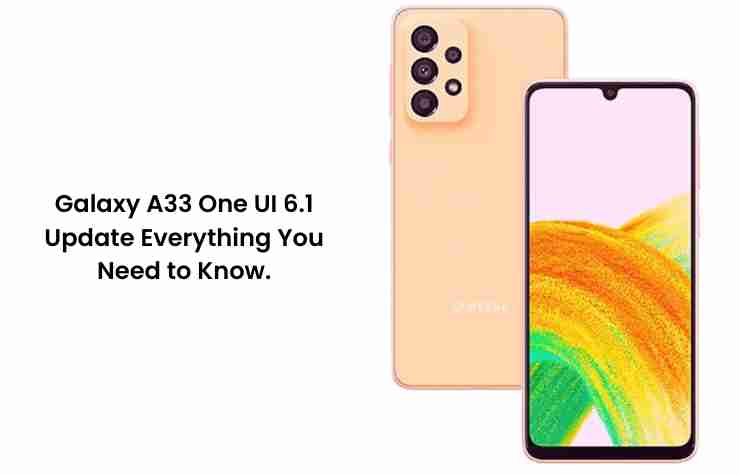 Galaxy a33 one ui 6. 1 update: everything you need to know.