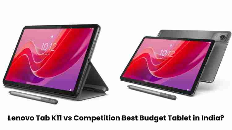Lenovo tab k11 vs competition: best budget tablet in india?
