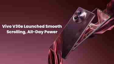Vivo v30e launched: smooth scrolling, all-day power