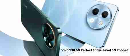 Vivo y38 5g: perfect entry-level 5g phone?