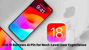 Ios 18 borrows ai pin for next-level user experience