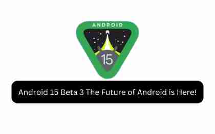 Android 15 beta 3: the future of android is here!