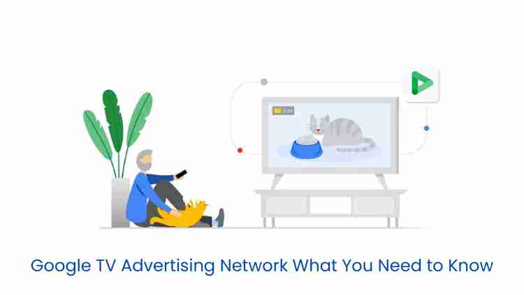 Google tv advertising network: what you need to know