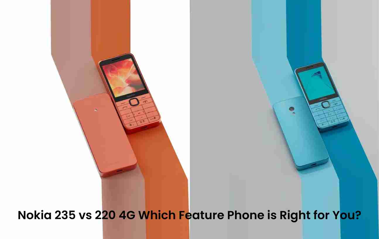 Nokia 235 vs 220 4g which feature phone is right for you