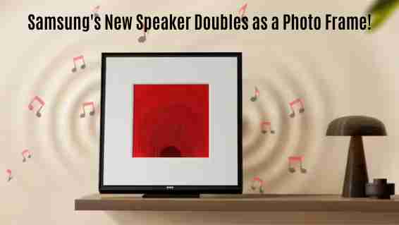 Samsung’s new speaker doubles as a photo frame!