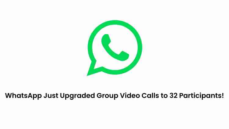 Whatsapp just upgraded group video calls to 32 participants!