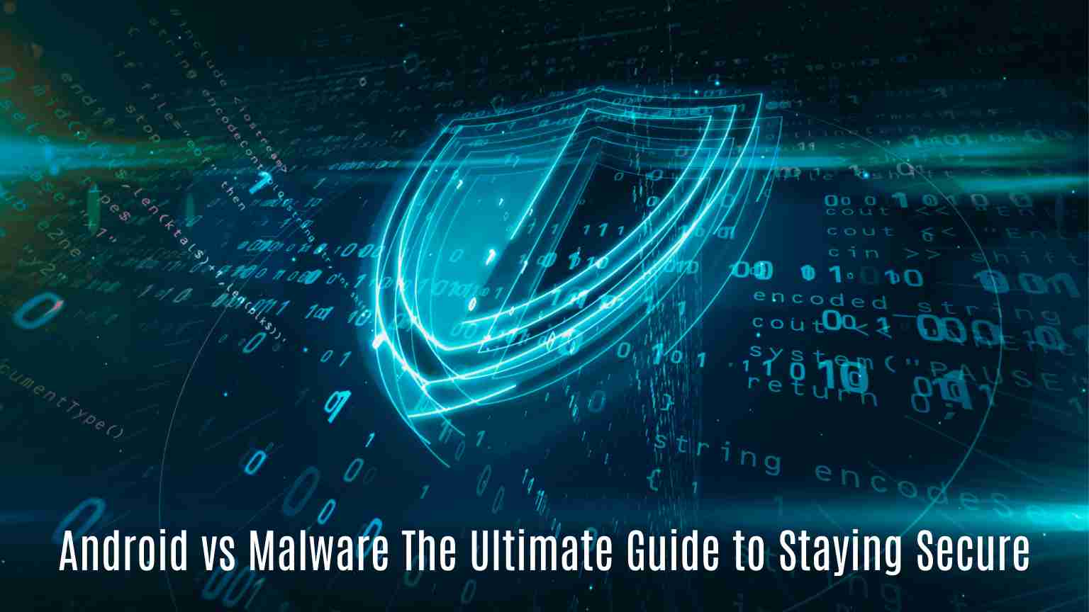 Android vs malware the ultimate guide to staying secure