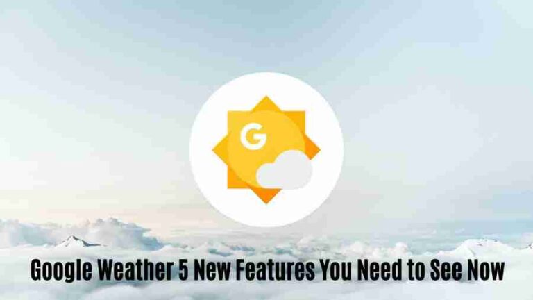 Google weather: 5 new features you need to see now
