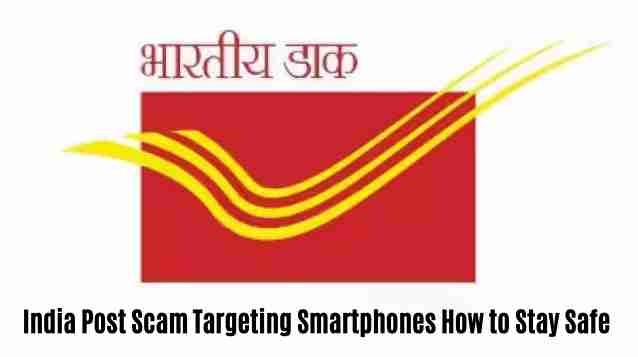 India post scam targeting smartphones: how to stay safe