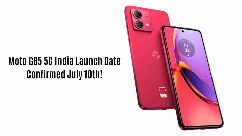 Moto g85 5g india launch date confirmed july 10th