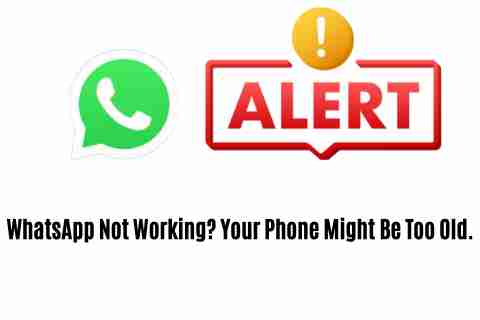 Whatsapp not working? Your phone might be too old.