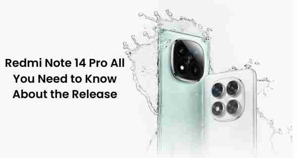 Redmi note 14 pro: all you need to know about the release