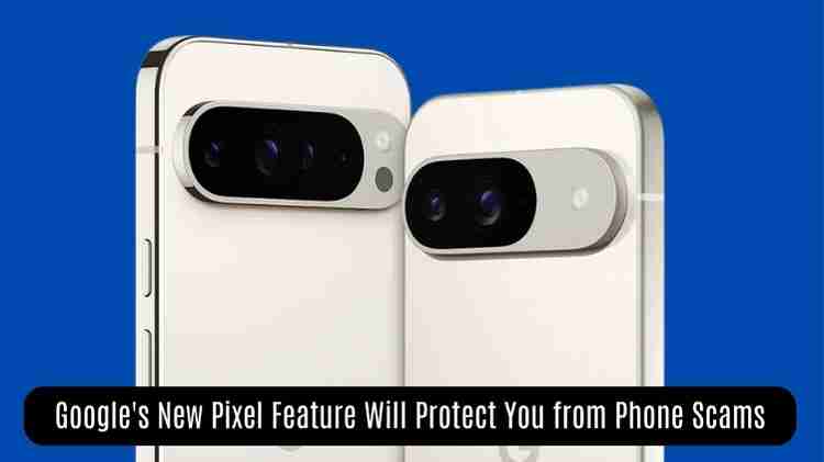 Google’s new pixel feature will protect you from phone scams