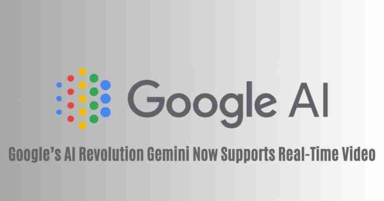 Google’s ai revolution: gemini now supports real-time video