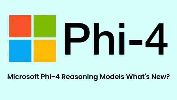 Microsoft phi-4 reasoning models: what’s new?