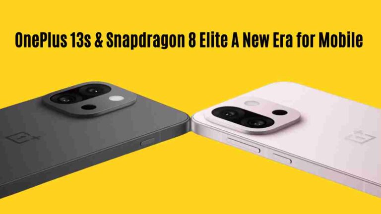 Oneplus 13s & snapdragon 8 elite: a new era for mobile