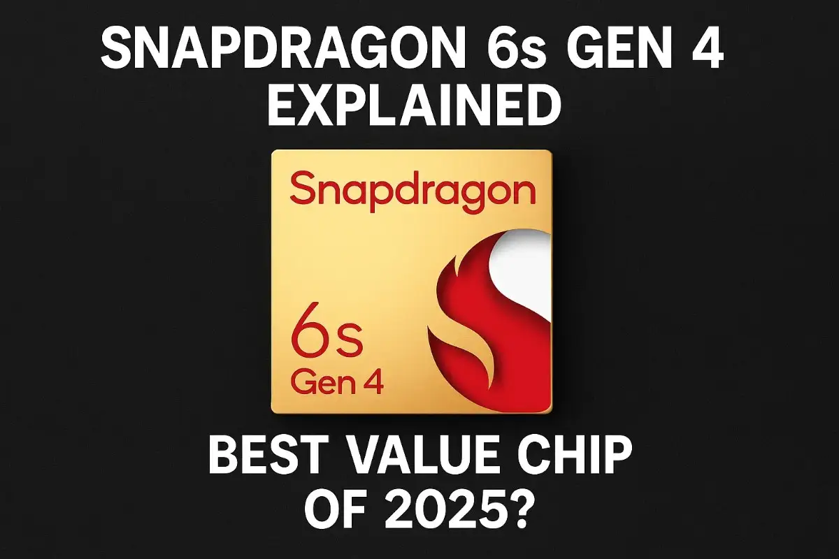 Snapdragon 6s gen 4 explained best value chip of 2025