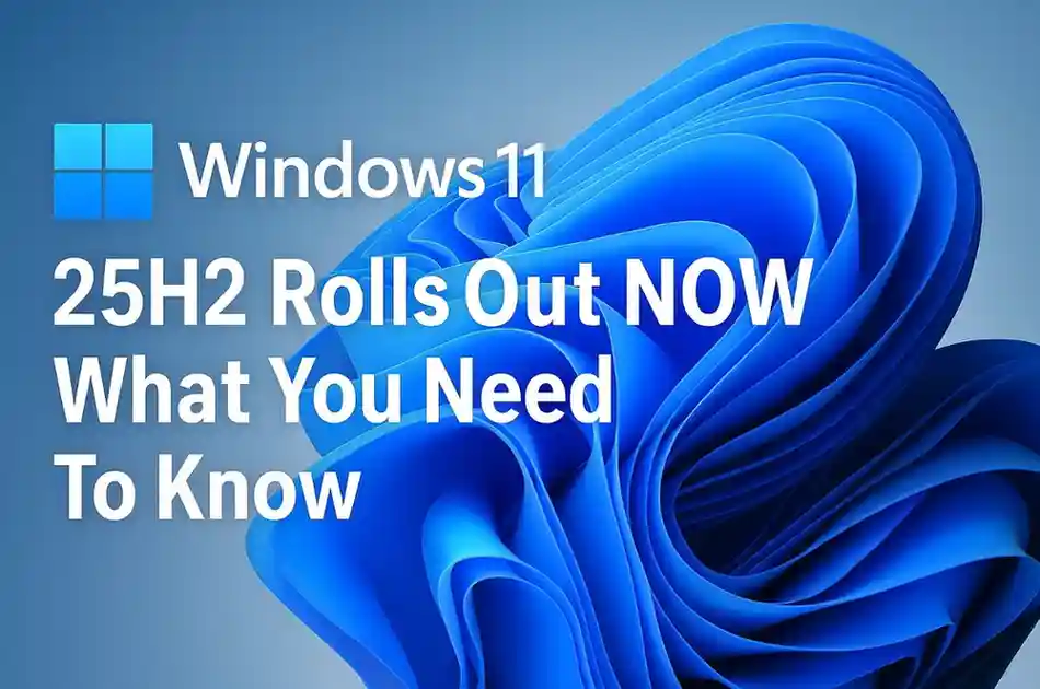 Windows 11 25h2 rolls out now what you need to know