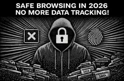 Safe browsing in 2026: no more data tracking!