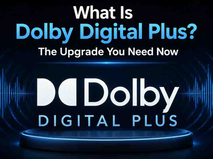 What is dolby digital plus? The upgrade you need now