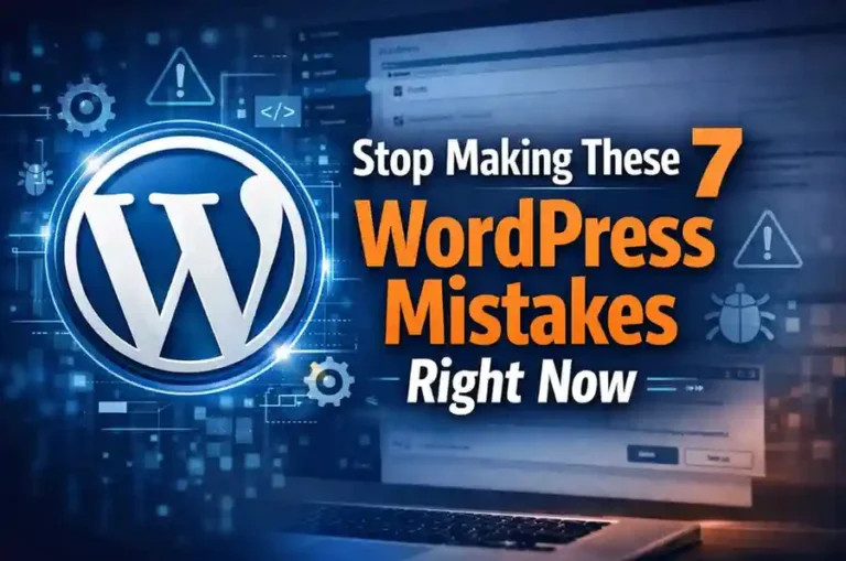 Stop making these 7 wordpress mistakes right now