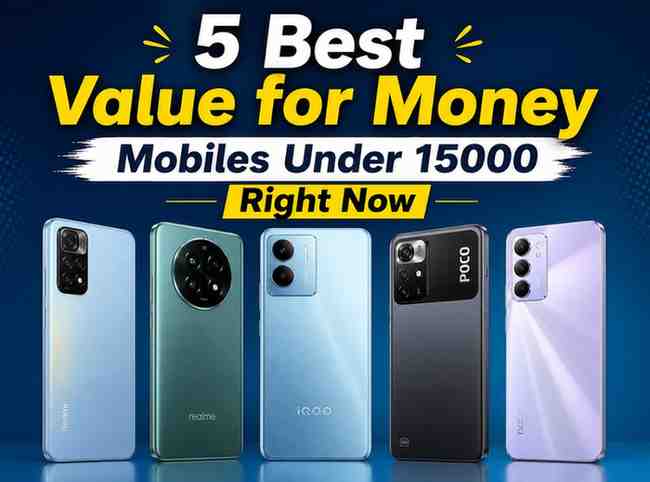 5 best value for money mobiles under 15000 right now